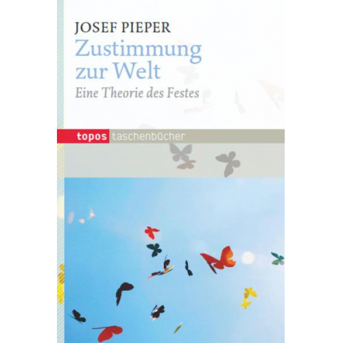 Josef Pieper - Zustimmung zur Welt