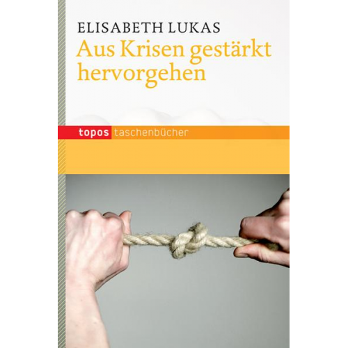 Elisabeth Lukas - Aus Krisen gestärkt hervorgehen