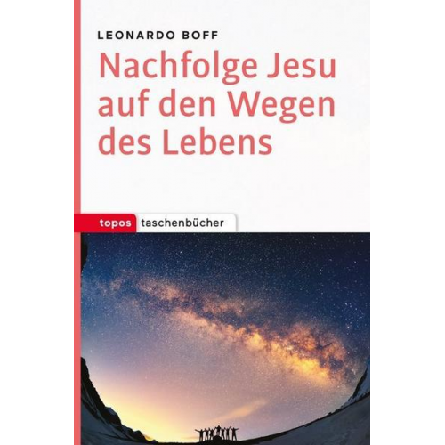 Leonardo Boff - Nachfolge Jesu auf den Wegen des Lebens