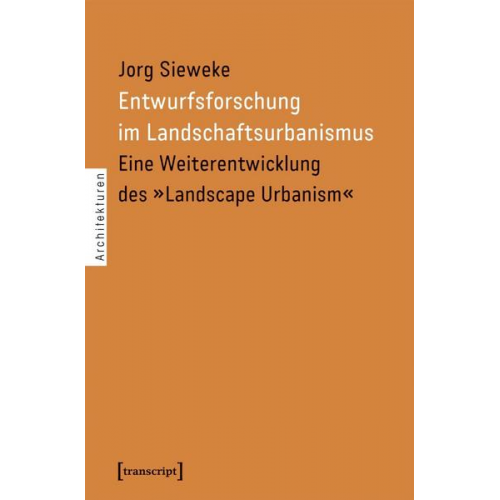 Jorg Sieweke - Entwurfsforschung im Landschaftsurbanismus