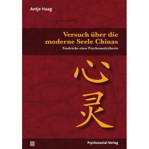 Antje Haag - Versuch über die moderne Seele Chinas