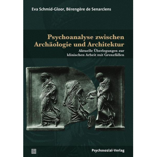 Eva Schmid-Gloor & Bérengère de Senarclens - Psychoanalyse zwischen Archäologie und Architektur