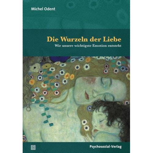 Michel Odent - Die Wurzeln der Liebe