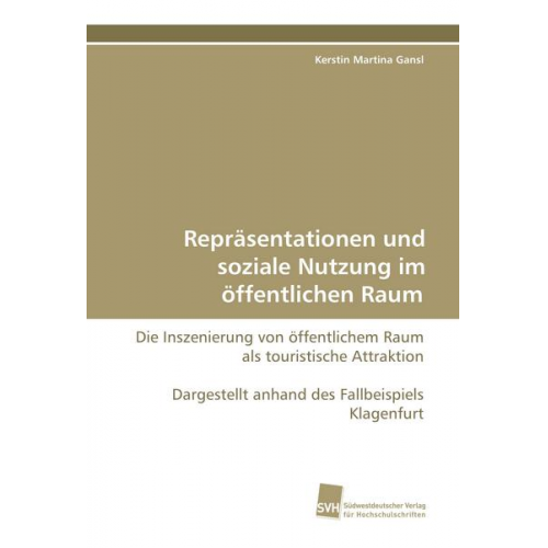 Kerstin Martina Gansl - Repräsentationen und soziale Nutzung im öffentlichen Raum