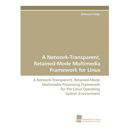 Bahmann Helge - A Network-Transparent, Retained-Mode Multimedia Framework for Linux