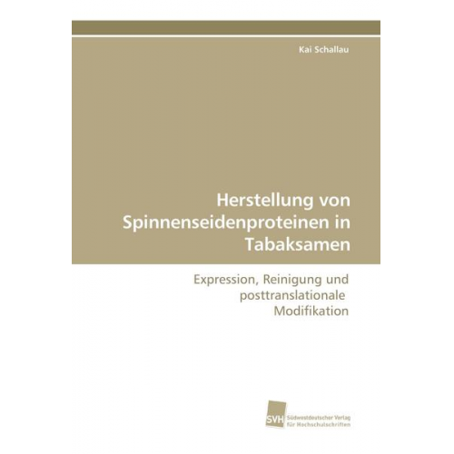 Kai Schallau - Herstellung von Spinnenseidenproteinen in Tabaksamen