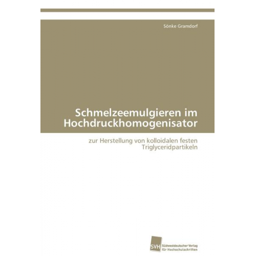 Sönke Gramdorf - Schmelzeemulgieren im Hochdruckhomogenisator