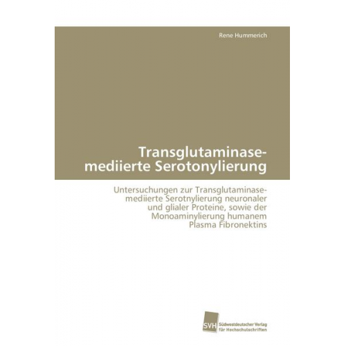 Rene Hummerich - Transglutaminase-mediierte Serotonylierung