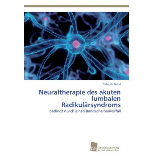 Gabriele Graul - Neuraltherapie des akuten lumbalen Radikulärsyndroms