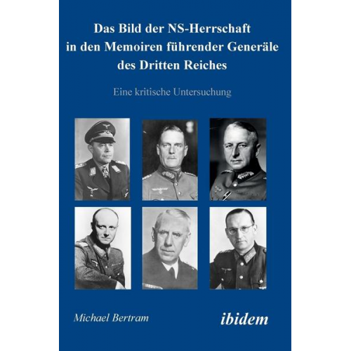 Michael Bertram - Das Bild der NS-Herrschaft in den Memoiren führender Generäle des Dritten Reiches