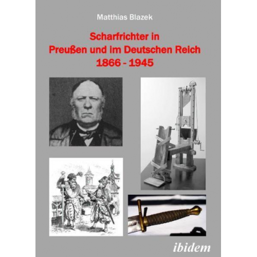 Matthias Blazek - Scharfrichter in Preußen und im Deutschen Reich 1866 - 1945