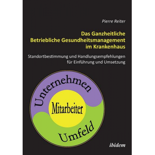 Pierre Reiter - Das Ganzheitliche Betriebliche Gesundheitsmanagement im Krankenhaus