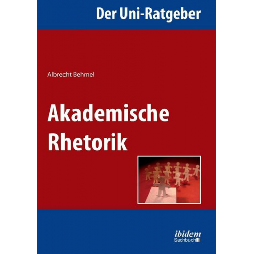 Albrecht Behmel - Der Uni-Ratgeber: Akademische Rhetorik