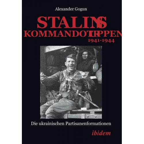 Alexander Gogun - Stalins Kommandotruppen 1941-1944