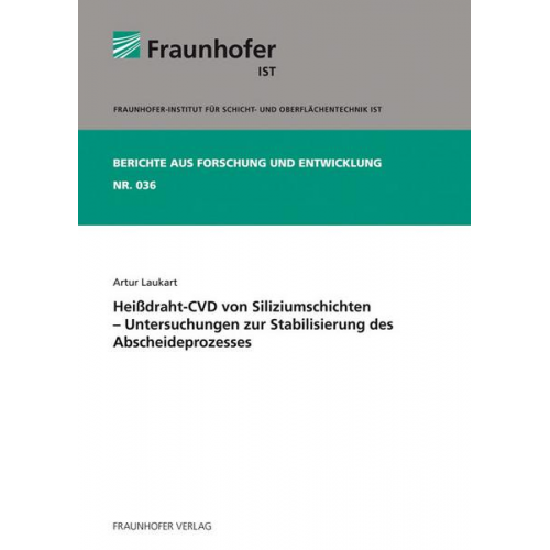 Artur Laukart - Heißdraht-CVD von Siliziumschichten - Untersuchungen zur Stabilisierung des Abscheideprozesses.