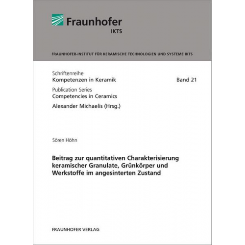 Sören Höhn - Beitrag zur quantitativen Charakterisierung keramischer Granulate, Grünkörper und Werkstoffe im angesinterten Zustand.