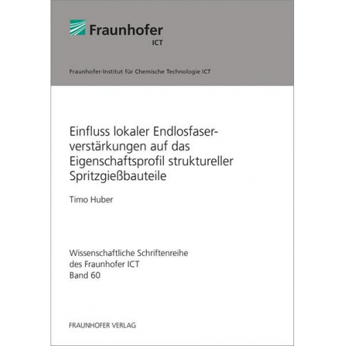 Timo Huber - Einfluss lokaler Endlosfaserverstärkungen auf das Eigenschaftsprofil struktureller Spritzgießbauteile.