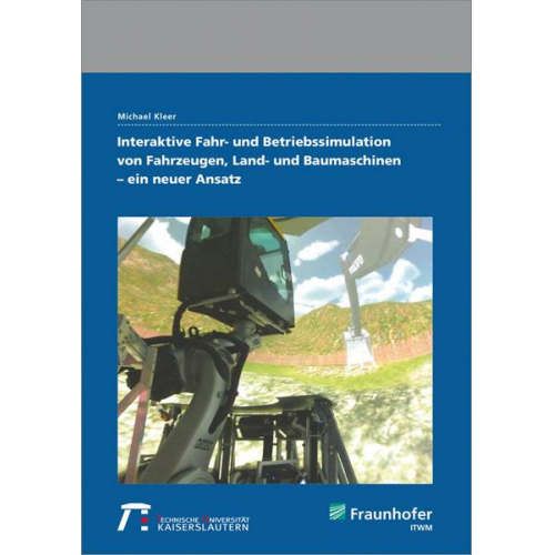 Michael Kleer - Interaktive Fahr- und Betriebssimulation von Fahrzeugen, Land- und Baumaschinen - ein neuer Ansatz.