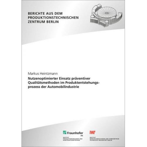 Markus Heintzmann - Nutzenoptimierter Einsatz präventiver Qualitätsmethoden im Produktentstehungsprozess der Automobilindustrie.