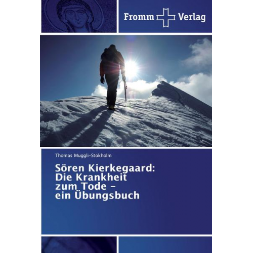 Thomas Muggli-Stokholm - Sören Kierkegaard: Die Krankheit zum Tode - ein Übungsbuch