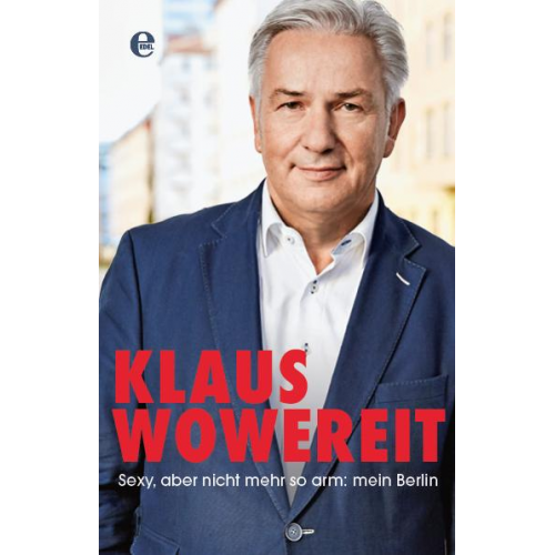 Klaus Wowereit & Enrik Lauer - Sexy, aber nicht mehr so arm: mein Berlin