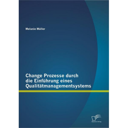 Müller Melanie - Change Prozesse durch die Einführung eines Qualitätmanagementsystems