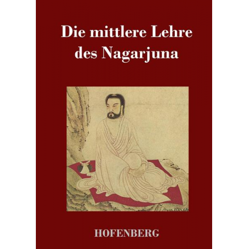 Nagarjuna - Die mittlere Lehre des Nagarjuna