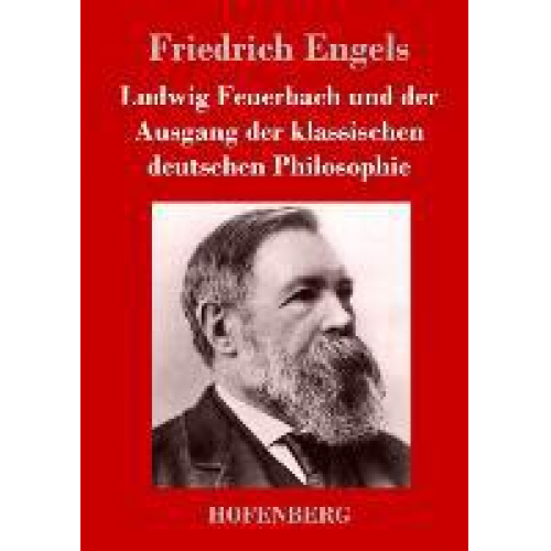 Friedrich Engels - Ludwig Feuerbach und der Ausgang der klassischen deutschen Philosophie