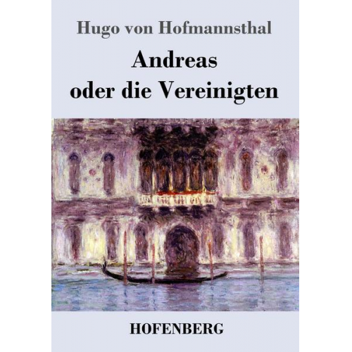 Hugo von Hofmannsthal - Andreas oder die Vereinigten