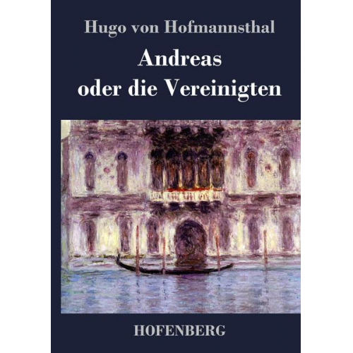 Hugo von Hofmannsthal - Andreas oder die Vereinigten