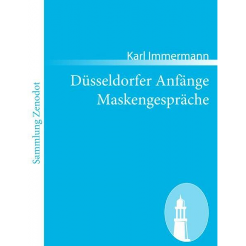 Karl Immermann - Düsseldorfer Anfänge  Maskengespräche