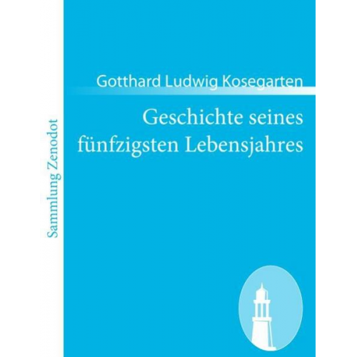 Gotthard Ludwig Kosegarten - Geschichte seines fünfzigsten Lebensjahres