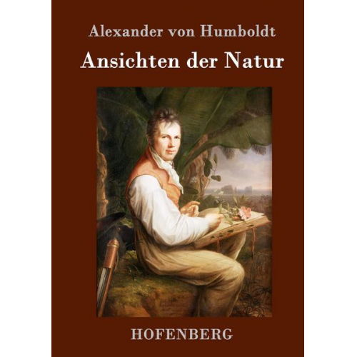 Alexander Humboldt - Ansichten der Natur