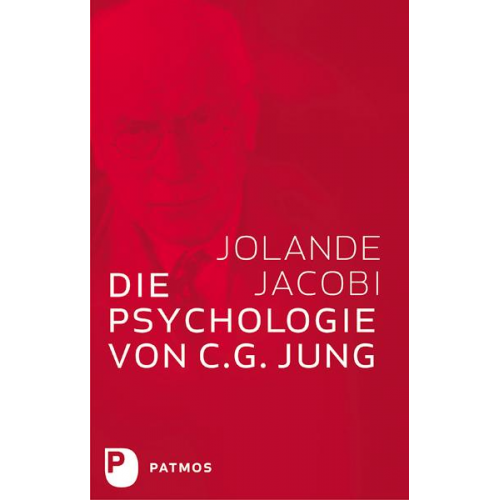 Jolande Jacobi - Die Psychologie von C. G. Jung