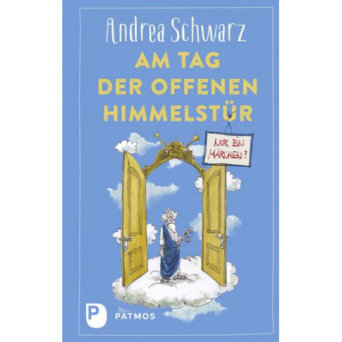 Andrea Schwarz - Am Tag der offenen Himmelstür: Nur ein Märchen?