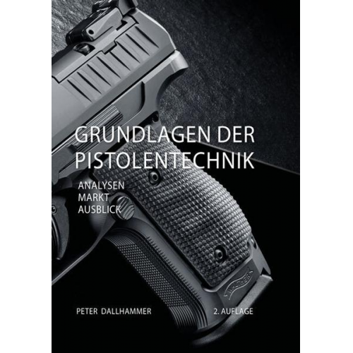 Peter Dallhammer - Grundlagen der Pistolentechnik