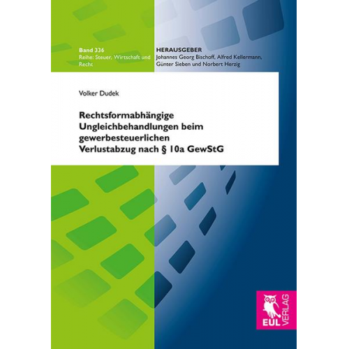 Volker Dudek - Rechtsformabhängige Ungleichbehandlungen beim gewerbesteuerlichen Verlustabzug nach § 10a GewStG