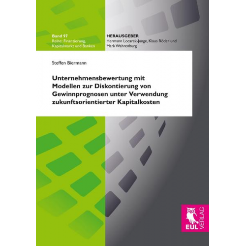 Steffen Biermann - Unternehmensbewertung mit Modellen zur Diskontierung von Gewinnprognosen unter Verwendung zukunftsorientierter Kapitalkosten