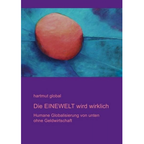 Hartmut Global - Die EINEWELT wird wirklich