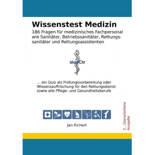 Jan Richert - Wissenstest Medizin - 186 Fragen für medizinisches Fachpersonal wie Sanitäter, Betriebssanitäter, Rettungssanitäter und Rettungsassistenten