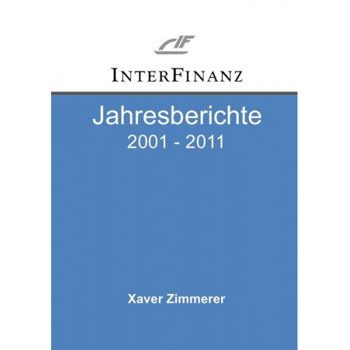 Xaver Zimmerer - InterFinanz Jahresberichte 2001 - 2011