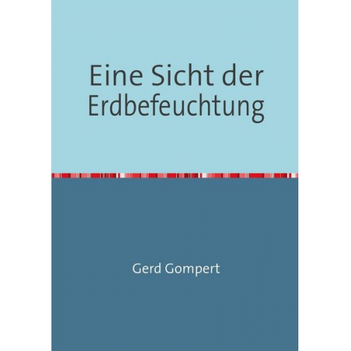 Gerd Gompert - Eine Sicht der Erdbefeuchtung