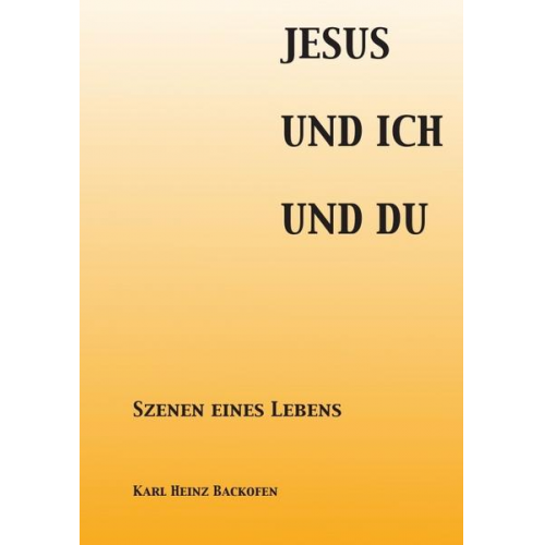 Karl Heinz Backofen - Jesus Und Ich Und Du