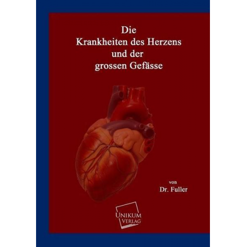 Fuller - Die Krankheiten des Herzens und der grossen Gefässe