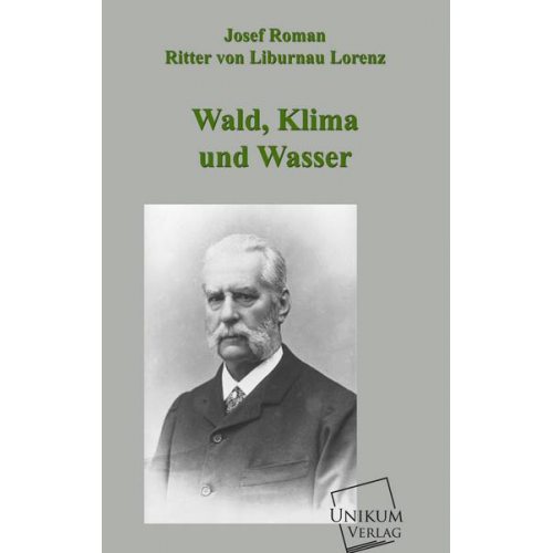 Josef Roman Ritter Liburnau Lorenz - Wald, Klima und Wasser