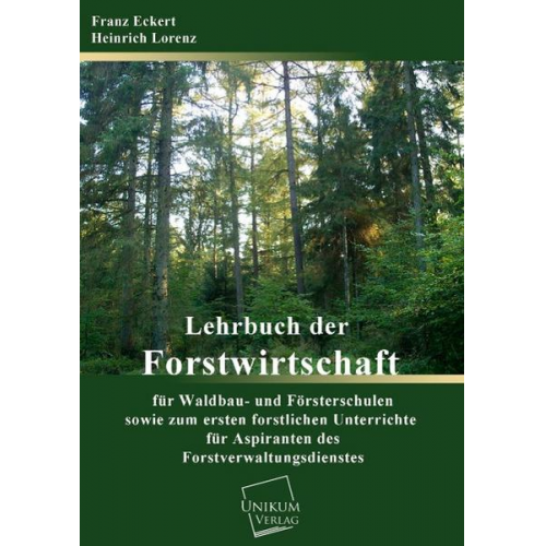 Franz Eckert & Heinrich Lorenz - Lehrbuch der Forstwirtschaft für Waldbau- und Försterschulen