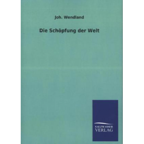 Joh. Wendland - Die Schöpfung der Welt