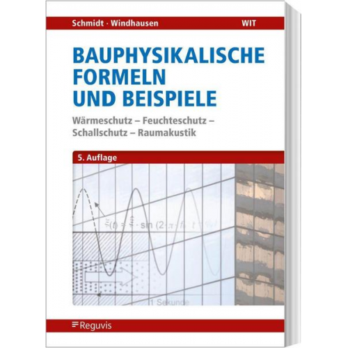 Peter Schmidt & Saskia Windhausen - Bauphysikalische Formeln und Beispiele