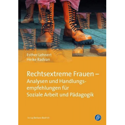 Esther Lehnert & Heike Radvan - Rechtsextreme Frauen – Analysen und Handlungsempfehlungen für Soziale Arbeit und Pädagogik