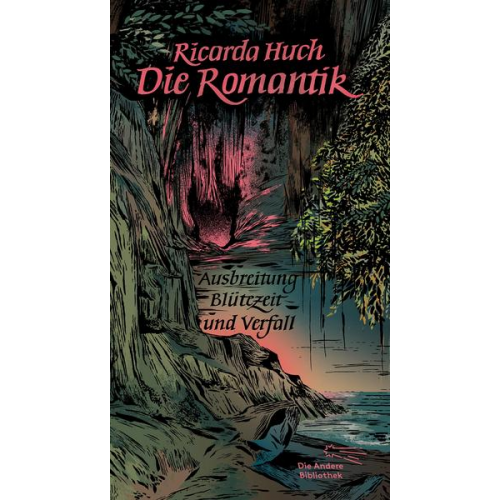 Ricarda Octavia Huch - Die Romantik. Ausbreitung, Blütezeit und Verfall